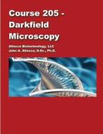 Course 205 - Darkfield Microscopy di Dr John a. Allocca edito da Createspace