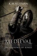 Medieval II - In Shadows of Kings di MR K. M. Ashman edito da Createspace