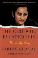 The Girl Who Escaped Isis: This Is My Story di Farida Khalaf, Andrea C. Hoffmann edito da ATRIA
