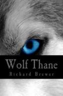 Wolf Thane di MR Richard Brewer edito da Createspace