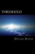 Threshold di Dylan Davis edito da Createspace