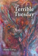 The Terrible Tuesday di Alana Corry edito da Balboa Press