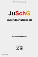 Jugendschutzgesetz: Juschg di Groelsv Verlag edito da Createspace