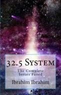 32.5 System: The Complete Series Fused di Ibrahim Ibrahim edito da Createspace
