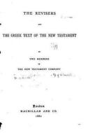 The Revisers and the Greek Text of the New Testament di Charles John Ellicott edito da Createspace