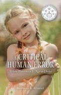A Critical Human Error di Barbara A. Glasier edito da FriesenPress