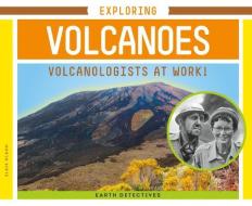 Exploring Volcanoes: Volcanologists at Work! di Elsie Olson edito da SUPER SANDCASTLE