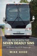 On Tour with the Seven Deadly Sins Undo di Mike Hood edito da Xlibris
