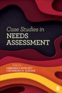 Case Studies in Needs Assessment di Darlene F. Russ-Eft edito da SAGE PUBN