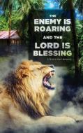 The Enemy Is Roaring and the Lord Is Blessing di Steven Ray Bragg edito da XULON PR