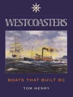 Westcoasters di Tom Henry edito da Harbour Publishing