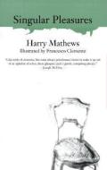 Singular Pleasures di Harry Mathews edito da Dalkey Archive Press