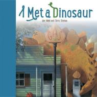I Met a Dinosaur di Jan Wahl edito da CREATIVE ED & PAPERBACKS