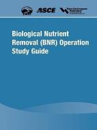 Biological Nutrient Removal (BNR) Operation Study Guide edito da WATER ENVIRONMENT FEDERATION