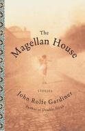The Magellan House: Stories di John Rolfe Gardiner edito da COUNTERPOINT PR