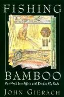 Fishing Bamboo di John Gierach edito da Rowman & Littlefield