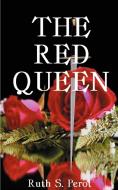 The Red Queen di Ruth S. Perot edito da 1st Book Library