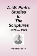 A.W. Pink's Studies In The Scriptures - 1928-29, Volume 4 of 17 di Arthur W. Pink edito da Sovereign Grace Publishers Inc.