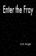 Enter The Fray di G.h. Wright edito da Aventine Press