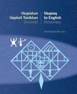 MacLean, E: Inupiatun Uqaluit Taniktun Sivunit Inupiaq to En di Edna Ahgeak MacLean edito da University of Alaska Press