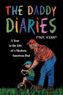 The Daddy Diaries di Paul Kemp edito da ELOQUENT BOOKS