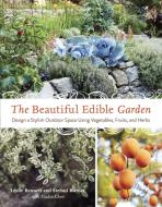 The Beautiful Edible Garden di Leslie Bennett, Stefani Bittner edito da Random House USA Inc