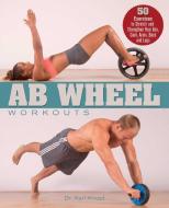 Ab Wheel Workouts di Karl Knopf edito da Ulysses Press