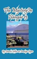 The Mystery In Hangar 13 di Pamela Hillan, Penelope Dyan edito da Bellissima Publishing LLC
