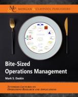 Bite-Sized Operations Management di Mark S. Daskin edito da Morgan & Claypool Publishers