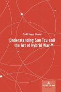 Understanding Sun Tzu And The Art Of Hybrid War di Zia Ul Haque Shamsi edito da Peter Lang Publishing Inc
