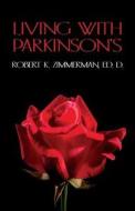 Living With Parkinson\'s di RO ZIMMERMAN ED. D. edito da Lightning Source Uk Ltd
