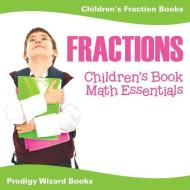 Fractions Children's Book Math Essentials di Prodigy Wizard Books edito da Prodigy Wizard Books