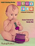 Adult Coloring Books Baby Fun: 44 Grayscale Coloring Pages of Babies, Cute Girl Babies and Boy Babies of Various Nationa di Kimberly Hawthorne edito da LIGHTNING SOURCE INC