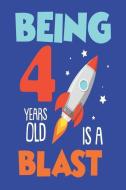 Being 4 Years Old Is a Blast: Kids Rocket Ship Outer Space 4th Birthday Notebook di Creative Juices Publishing edito da LIGHTNING SOURCE INC