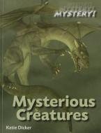 Mysterious Creatures di Katie Dicker edito da Saunders Book Company