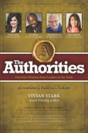 The Authorities - Vivian Stark: Powerful Wisdom from Leaders in the Field di Les Brown, Raymond Aaron, Marci Shimoff edito da 10 10 10 PUB