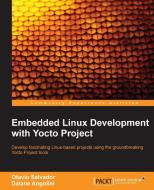 Yocto for Embedded Linux Development Primer di Otavio Salvador, Daiane Angolini edito da PACKT PUB