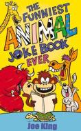 The Funniest Animal Joke Book Ever di Joe King edito da Andersen Press Ltd