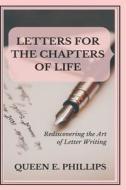 LETTERS FOR THE CHAPTERS OF LIFE: REDISC di QUEEN PHILLIPS edito da LIGHTNING SOURCE UK LTD