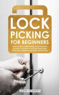 Lock Picking for Beginners di Mark Kennedy edito da Mark Kennedy