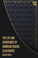The Life and Adventures of Robinson Crusoe Illustrated di Daniel Defoe edito da LIGHTNING SOURCE INC