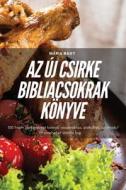 AZ ÚJ CSIRKE BIBLIACSOKRAK KÖNYVE di Mária Nagy edito da Mária Nagy