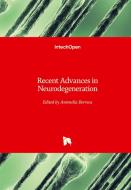 Recent Advances in Neurodegeneration edito da IntechOpen