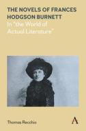 The Novels Of Frances Hodgson Burnett di Thomas Recchio edito da Anthem Press