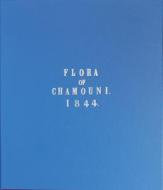 Flora Of Chamonix di John Ruskin, Stephen Wildman, David S. Ingram edito da Pallas Athene Publishers