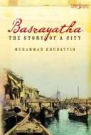 Basrayatha: The Story of a City di Muhammad Khudayyir edito da VERSO