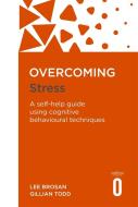 Overcoming Stress di Lee Brosan, Gillian Todd edito da Little, Brown Book Group