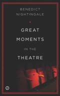 Great Moments in the Theatre di Benedict (Author) Nightingale edito da Oberon Books Ltd