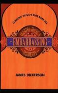 Country Music's Most Embarrassing Moments di James L. Dickerson edito da CUMBERLAND HOUSE PUB