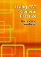 Using Cbt In General Practice di Lee David edito da Scion Publishing Ltd